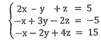 Sistema de três equações lineares: 2x − y + z = 5; −x + 3y − 2z = −5; −x − 2y + 4z = 15.