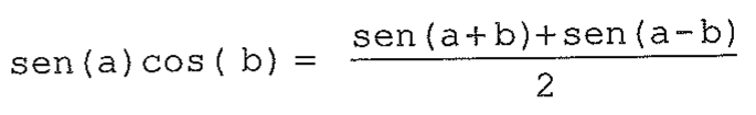 sen(a) cos(b) = [sen(a+b) + sen(a−b)] / 2.