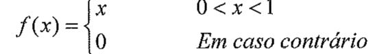 f(x) = x para 0 < x < 1; 0 em caso contrário.
