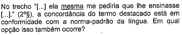 Recorte do enunciado da questão 14, com a palavra mesma sublinhada no trecho ela mesma me pediria que lhe ensinasse.