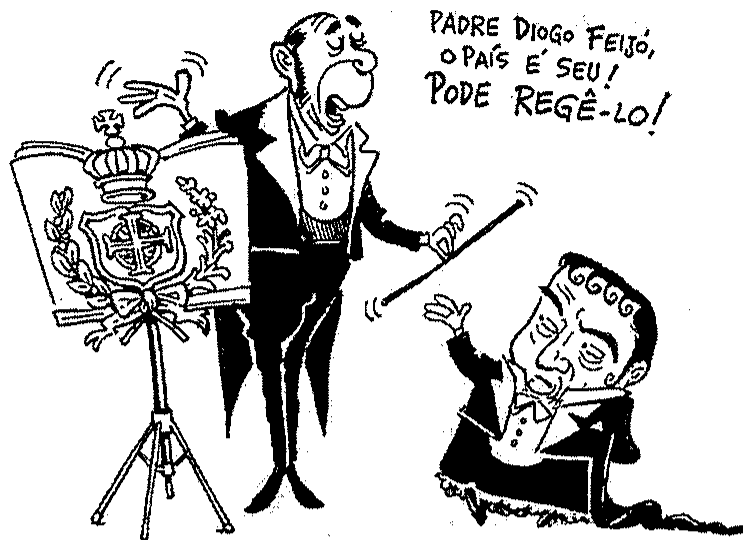 Charge: um homem de casaca, com batuta, rege diante de uma estante com partitura que traz o brasão imperial e diz: PADRE DIOGO FEIJÓ, O PAÍS É SEU! PODE REGÊ-LO!, dirigindo-se a outro personagem curvado à direita.