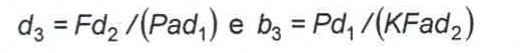 Fórmulas: d₃ = Fd₂/(Pad₁) e b₃ = Pd₁/(KFad₂).
