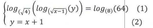 Sistema de equações: (1) log na base √4 de [log na base √(x−1) de (y)] = log na base 8 de (64); (2) y = x + 1.