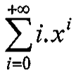 Série: somatório, de i=0 a +∞, de i.xⁱ.