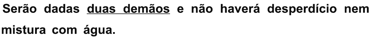 Trecho do enunciado: “Serão dadas duas demãos e não haverá desperdício nem mistura com água.”, com “duas demãos” sublinhado.