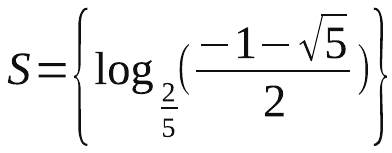 S igual ao conjunto unitário formado por logaritmo na base 2/5 de (−1 − √5)/2.