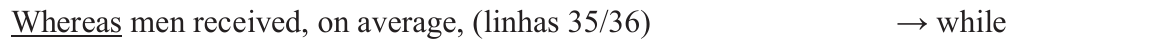 Whereas men received, on average, (linhas 35/36) → while, com “Whereas” sublinhado.