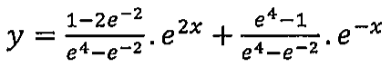 Expressão: y = (1−2e^−2)/(e^4−e^−2) · e^2x + (e^4−1)/(e^4−e^−2) · e^−x