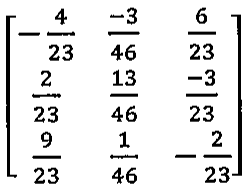 Matriz 3x3: linhas (−4/23, −3/46, 6/23), (2/23, 13/46, −3/23), (9/23, 1/46, −2/23)