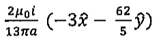 Expressão: (2μ0 i / 13πa)(−3x̂ − (62/5)ŷ)