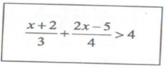 Inequação em quadro: (x mais 2) sobre 3 mais (2x menos 5) sobre 4, maior que 4.