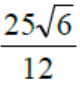 Fração: 25 raiz de 6 sobre 12.
