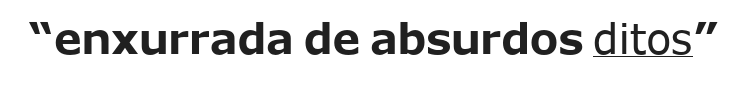 Trecho citado no enunciado: “enxurrada de absurdos ditos”, com a palavra “ditos” sublinhada.