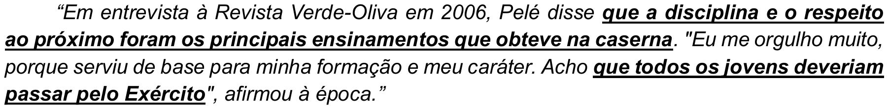 Excerto do Texto I em itálico com duas orações destacadas em negrito e sublinhado: “que a disciplina e o respeito ao próximo foram os principais ensinamentos que obteve na caserna” e “que todos os jovens deveriam passar pelo Exército”.