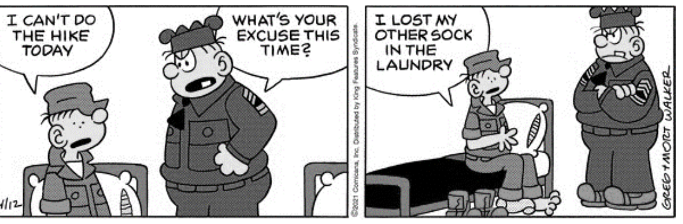 Tirinha do Recruta Zero em dois quadros. No primeiro, o recruta, sentado, diz “I can't do the hike today” e o sargento pergunta “What's your excuse this time?”. No segundo, o recruta, sentado na cama, responde “I lost my other sock in the laundry”, enquanto o sargento o encara de braços cruzados.