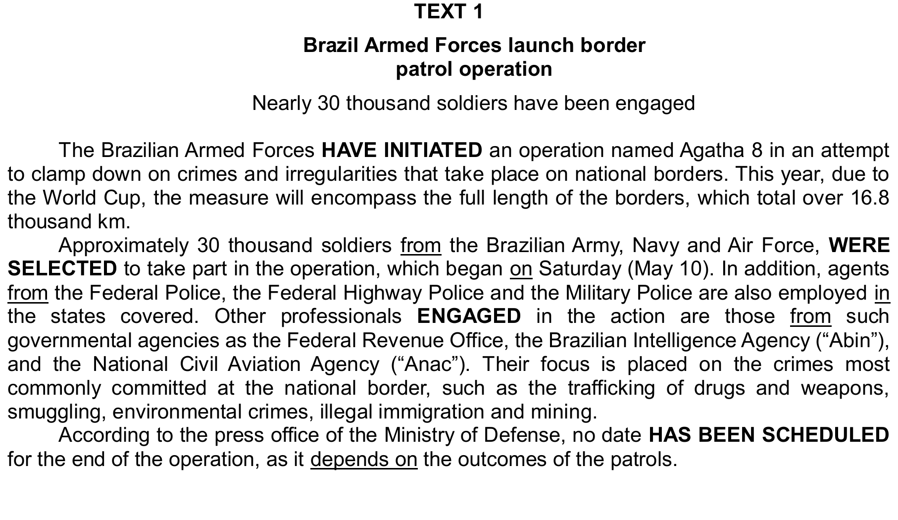 Text 1 (parte 1): “Brazil Armed Forces launch border patrol operation — Nearly 30 thousand soldiers have been engaged”, três primeiros parágrafos, com fragmentos verbais em maiúsculas e negrito (HAVE INITIATED, WERE SELECTED, ENGAGED, HAS BEEN SCHEDULED) e preposições sublinhadas: “from” (duas vezes no 2º parágrafo e mais uma em “from such”), “on” (Saturday), “in” (employed in the states) e “depends on”.