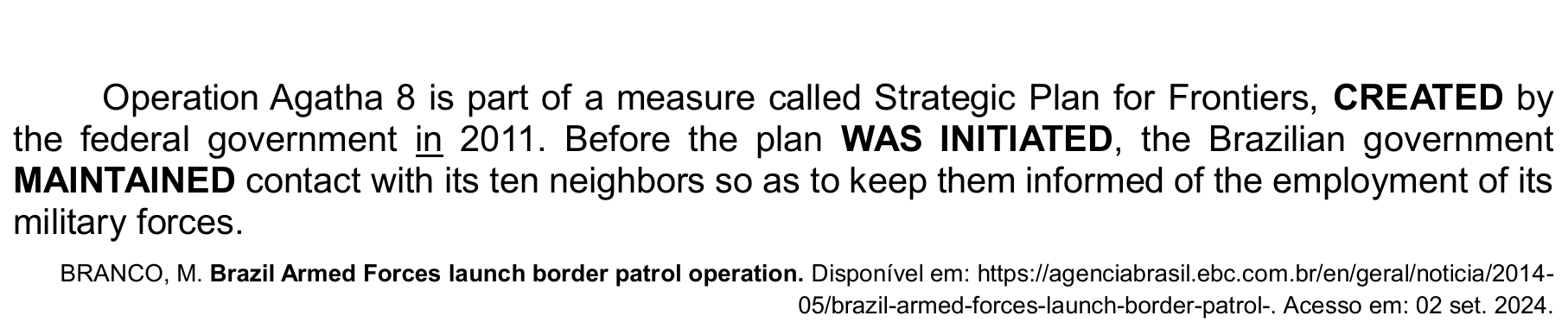 Text 1 (parte 2): 4º parágrafo, com CREATED, WAS INITIATED e MAINTAINED em maiúsculas e negrito e a preposição “in” (in 2011) sublinhada, seguido da referência BRANCO, M., Agência Brasil.