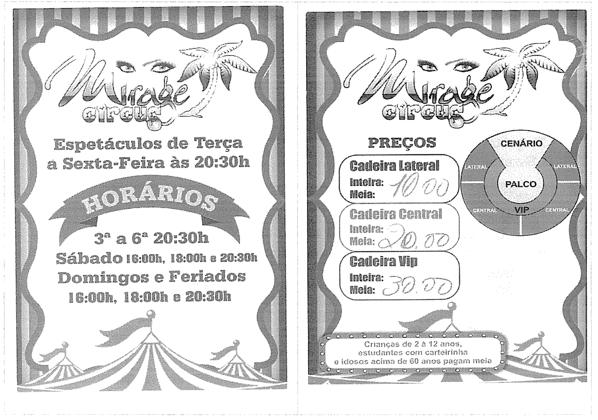 Texto V: dois cartazes do Mirage Circus. O primeiro informa: “Espetáculos de Terça a Sexta-Feira às 20:30h”; “HORÁRIOS”: “3ª a 6ª 20:30h”; “Sábado 16:00h, 18:00h e 20:30h”; “Domingos e Feriados 16:00h, 18:00h e 20:30h”. O segundo traz “PREÇOS”: Cadeira Lateral, Cadeira Central e Cadeira Vip, com campos Inteira e Meia e valores manuscritos 10,00, 20,00 e 30,00; um diagrama circular com o PALCO ao centro, CENÁRIO acima, setores LATERAL nos lados, CENTRAL nos cantos inferiores e VIP logo abaixo do palco; e o aviso “Crianças de 2 à 12 anos, estudantes com carteirinha e idosos acima de 60 anos pagam meia”.