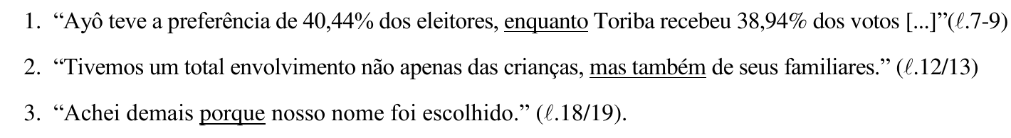 Três frases numeradas com palavras sublinhadas: 1. “Ayô teve a preferência de 40,44% dos eleitores, enquanto Toriba recebeu 38,94% dos votos [...]” (ℓ.7-9), com “enquanto” sublinhada; 2. “Tivemos um total envolvimento não apenas das crianças, mas também de seus familiares.” (ℓ.12/13), com “mas também” sublinhada; 3. “Achei demais porque nosso nome foi escolhido.” (ℓ.18/19), com “porque” sublinhada.