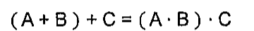 (A + B) + C = (A · B) · C