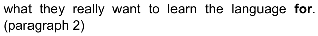 what they really want to learn the language for. (paragraph 2) — com “for” em negrito