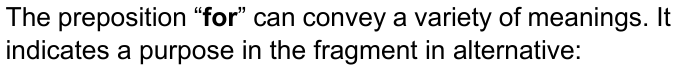 The preposition “for” can convey a variety of meanings. It indicates a purpose in the fragment in alternative: — com “for” em negrito