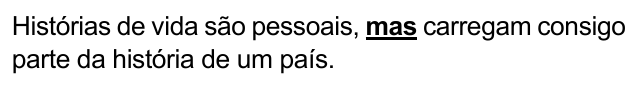Frase: “Histórias de vida são pessoais, mas carregam consigo parte da história de um país.”, com “mas” em negrito e sublinhado.