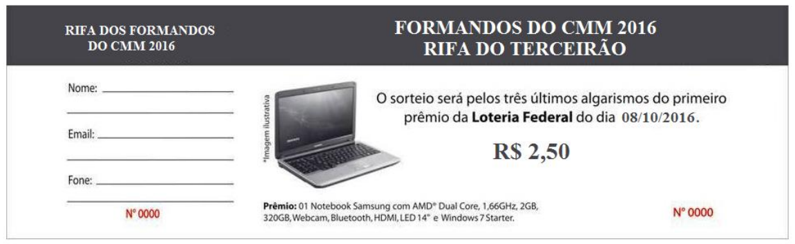 Bilhete de rifa: 'Rifa dos formandos do CMM 2016 — Formandos do CMM 2016, Rifa do Terceirão'. O sorteio será pelos três últimos algarismos do primeiro prêmio da Loteria Federal do dia 08/10/2016. R$ 2,50. Prêmio: 01 Notebook Samsung com AMD Dual Core, 1,66GHz, 2GB, 320GB, Webcam, Bluetooth, HDMI, LED 14" e Windows 7 Starter. Campos para nome, e-mail e fone; Nº 0000.