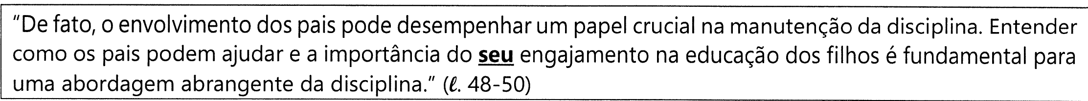 Quadro com o fragmento: "De fato, o envolvimento dos pais pode desempenhar um papel crucial na manutenção da disciplina. Entender como os pais podem ajudar e a importância do seu engajamento na educação dos filhos é fundamental para uma abordagem abrangente da disciplina." (ℓ. 48-50), com a palavra "seu" destacada em negrito e sublinhado.