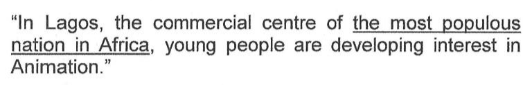 Trecho do texto: "In Lagos, the commercial centre of the most populous nation in Africa, young people are developing interest in Animation.", com sublinhado em: the most populous nation in Africa.