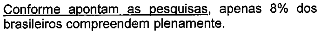 Conforme apontam as pesquisas, apenas 8% dos brasileiros compreendem plenamente. — com “Conforme apontam as pesquisas” sublinhado.