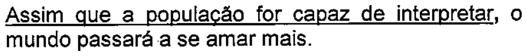 Assim que a população for capaz de interpretar, o mundo passará a se amar mais. — com “Assim que a população for capaz de interpretar” sublinhado.