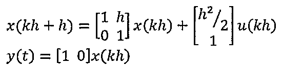 Alternativa E: x(kh+h) = [1 h; 0 1] x(kh) + [h²/2; 1] u(kh); y(t) = [1 0] x(kh).