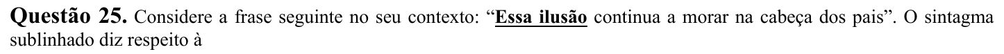 Recorte do enunciado da questão 25 tal como impresso, com o sintagma “Essa ilusão” em negrito e sublinhado.