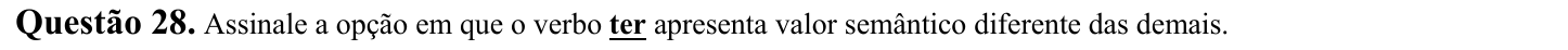 Recorte do enunciado da questão 28 tal como impresso, com a palavra “ter” em negrito e sublinhada.