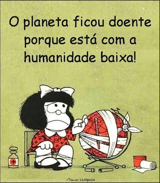 Ilustração da personagem Mafalda enfaixando um globo terrestre, ao lado de frasco de remédio, tesoura e rolo de esparadrapo, com a frase: 'O planeta ficou doente porque está com a humanidade baixa!'.