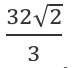 Fração: 32 raiz quadrada de 2, sobre 3.