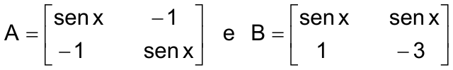 A = [sen x  −1; −1  sen x] e B = [sen x  sen x; 1  −3]