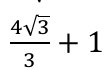 Quatro raiz de 3 sobre 3, mais 1.