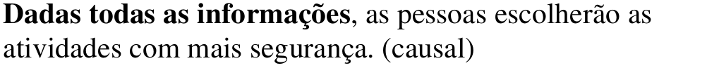 Alternativa c: Dadas todas as informações, as pessoas escolherão as atividades com mais segurança. (causal) Em negrito: Dadas todas as informações.