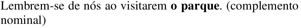 Alternativa b: Lembrem-se de nós ao visitarem o parque. (complemento nominal) Em negrito: o parque.