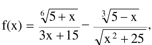 f(x) = raiz sexta de (5 + x), sobre (3x + 15), menos raiz cúbica de (5 − x), sobre raiz quadrada de (x² + 25).