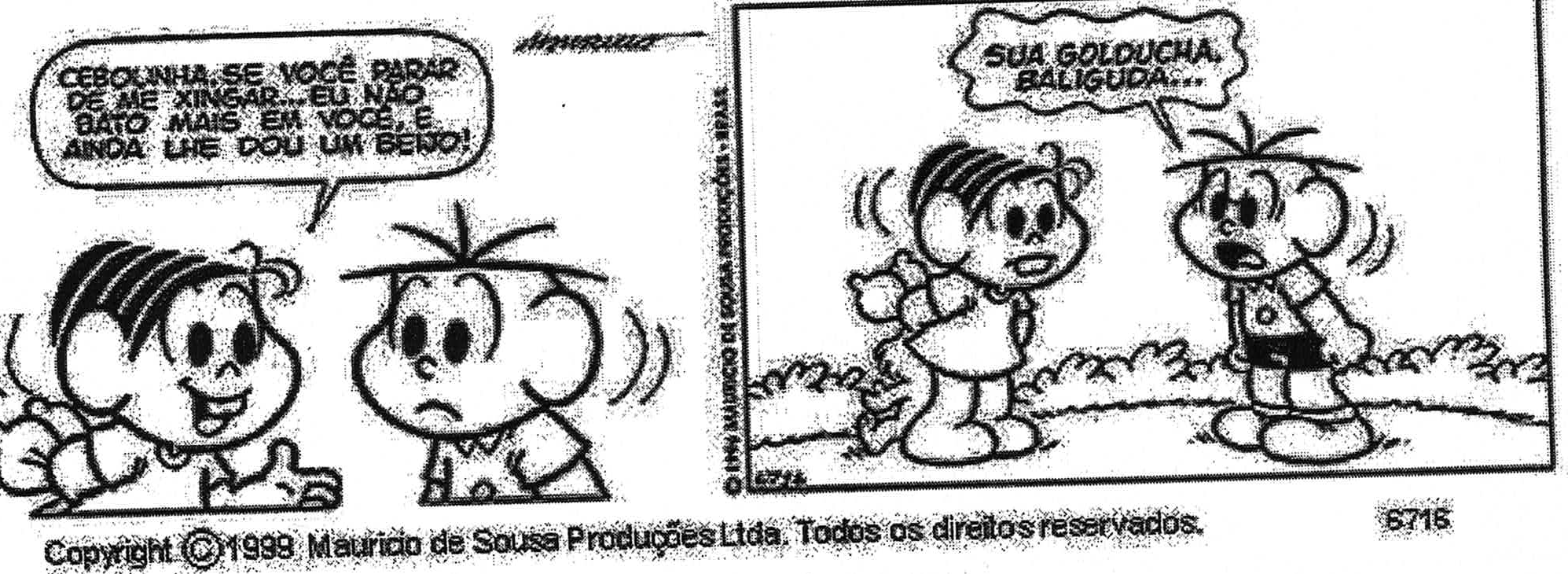 Tirinha de Mônica e Cebolinha em dois quadros. No primeiro, Mônica, sorrindo, diz a Cebolinha: “CEBOLINHA, SE VOCÊ PARAR DE ME XINGAR... EU NÃO BATO MAIS EM VOCÊ, E AINDA LHE DOU UM BEIJO!”; Cebolinha a observa com a boca franzida. No segundo, Cebolinha, de frente para Mônica, que segura o coelho de pelúcia, diz: “SUA GOLDUCHA, BALIGUDA...”. Rodapé: Copyright © 1998 Mauricio de Sousa Produções Ltda. Todos os direitos reservados.