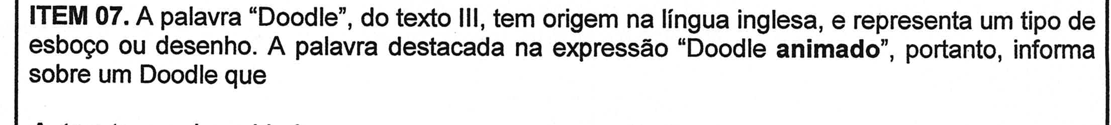 Enunciado original do item 07, em que a palavra “animado”, na expressão “Doodle animado”, aparece em negrito.