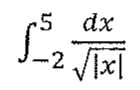 Integral definida de -2 a 5 de dx dividido pela raiz quadrada do módulo de x.