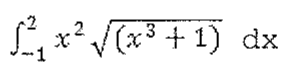 Integral definida de -1 a 2 de x ao quadrado vezes a raiz quadrada de (x ao cubo + 1), dx.