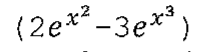 (2 vezes e elevado a x ao quadrado, menos 3 vezes e elevado a x ao cubo).