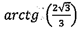 arctg de (2 raiz de 3, sobre 3).