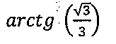 arctg de (raiz de 3, sobre 3).