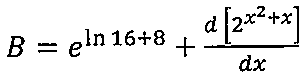 B igual a e elevado a (ln 16 + 8), mais a derivada em relação a x de 2 elevado a (x² + x).